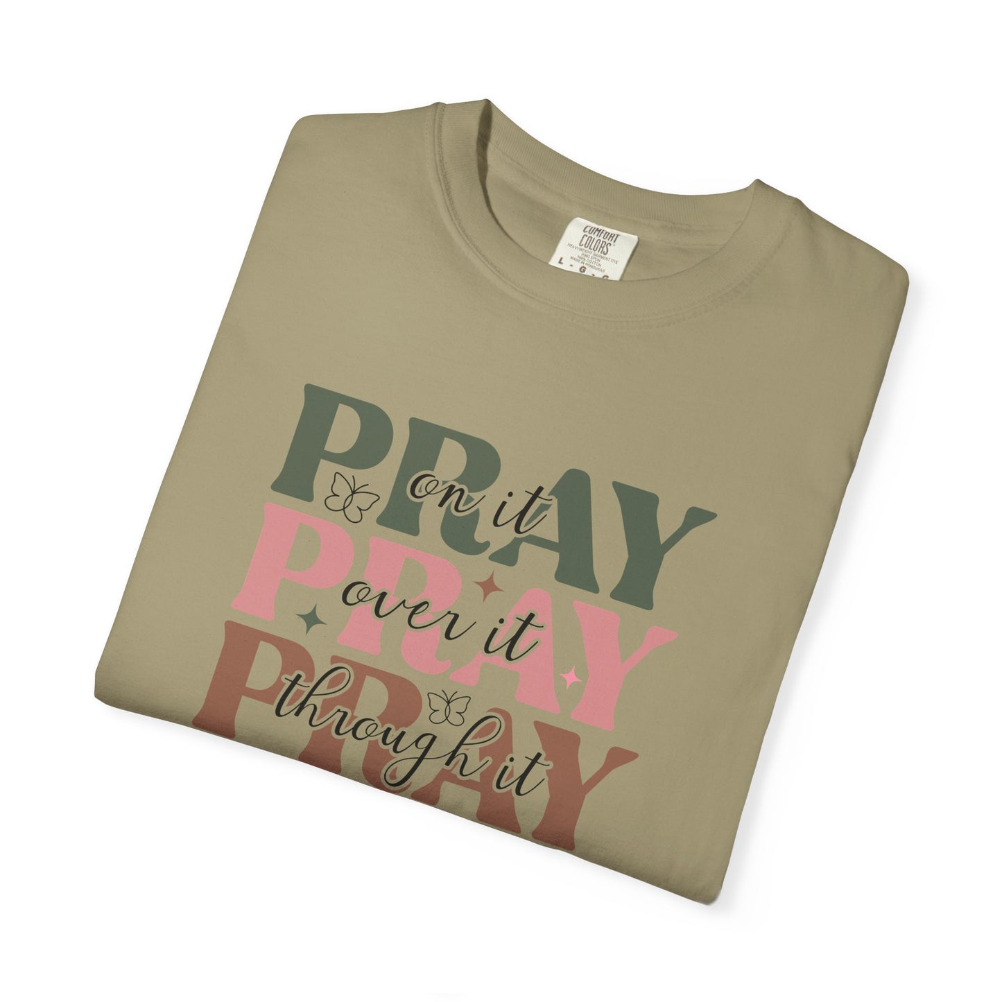 Pray About It Unisex Garment-Dyed T-shirt | Inspirational Tee, Faith Shirt, Casual Wear, Gift for Christians, Spiritually Uplifting Apparel