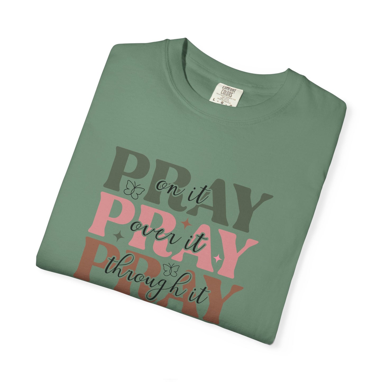Pray About It Unisex Garment-Dyed T-shirt | Inspirational Tee, Faith Shirt, Casual Wear, Gift for Christians, Spiritually Uplifting Apparel