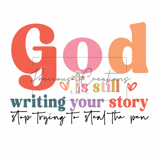God Is Still Writing Your Story DTF