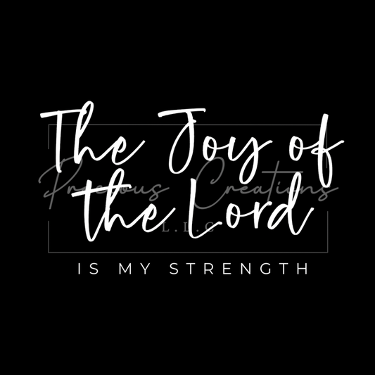 The Joy of the Lord is my Strength DTF
