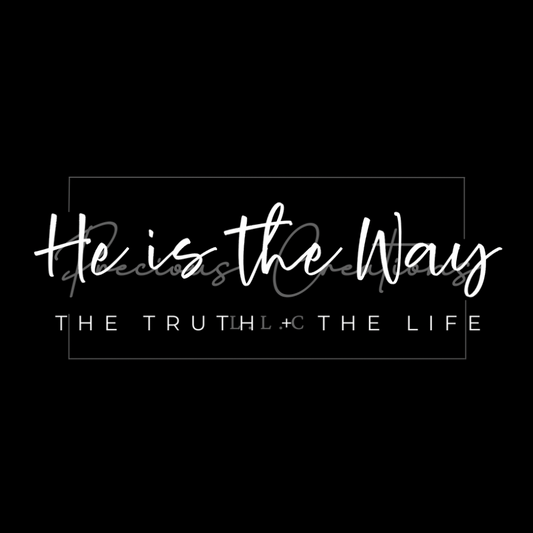 He is the Way the Truth and the Life DTF